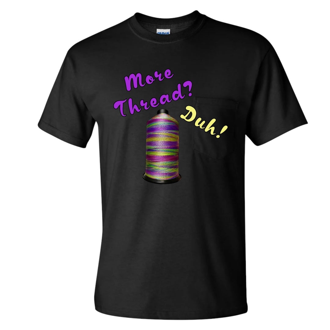More Thread? Unisex Adult T-Shirt